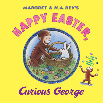 Happy Easter, Curious George: Gift Book with Egg-Decorating Stickers!: An Easter and Springtime Book for Kids - Rey, H A