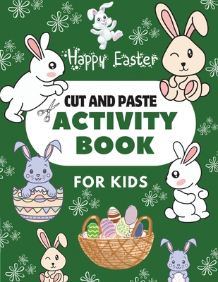 Happy Easter Cut & Paste Activity Book for Kids: A Fun Activity For Toddlers and Kindergartners and Perfect Book for Boys and Girls 2-5 Years Old - Karie, Mie