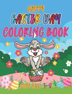 Happy easter day coloring book for kids ages 3-8: Easter Day Coloring Book For Kids Ages 2-10 Children And Preschoolers. For Boys And Girls. Eggs, Bunny, Easter And Much More.