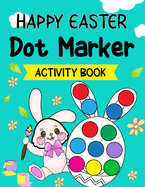 Happy Easter Dot Markers Activity Book: Easter Dot Marker Coloring Book for Kids, Boys, and Girls Ages 4-8, with Bunnies, Chicks, Easter Eggs, and More is a great Easter basket stuffer for toddlers.