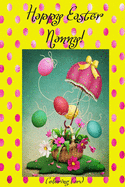 Happy Easter Nanny! (Coloring Card): (Personalized Card) Inspirational Easter & Spring Messages, Wishes, & Greetings!