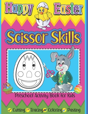Happy Easter Scissor Skills Preschool Activity Book for Kids Cutting Tracing Coloring Pasting: Kindergarten Cutting Practice Workbook Learning To Cut And Glue Easter Basket Stuffer Gift for Girls and Boys - Skbooks, Sylwia