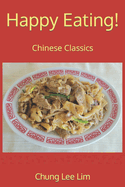 Happy Eating!: Chinese Classics