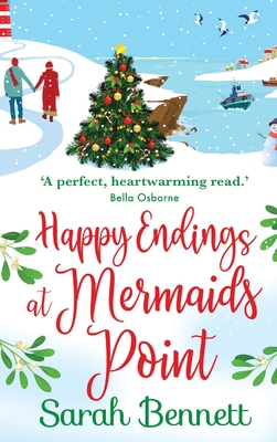 Happy Endings at Mermaids Point: The feel-good, festive read from Sarah Bennett - Sarah Bennett