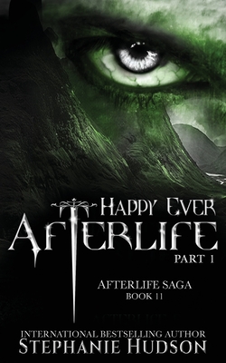 Happy Ever Afterlife - Part One - Hudson, Stephanie