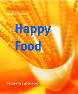 Happy Food: Get Happy with Scrumptious, Mood-Enhancing Recipes - Szwillus, Marlisa, Dr.