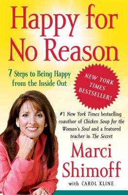Happy for No Reason: 7 Steps to Being Happy from the Inside Out - Shimoff, Marci, and Kline, Carol