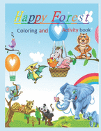 Happy Forest Coloring And Activity Book: A Fun And Educational Kids Book, For Ages 5+, Word Search, Coloring, Mazes, Dot-To-Dot, And Fun Science Facts To Expand The Kids Knowledge And Vocabulary .