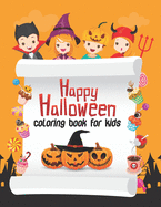 Happy Halloween Coloring Book For Kids: Including Pumpkins, Witches, Ghosts, Trick or Treat, Owls, Bats, and More. Perfect Halloween Gift For Kids And Toddlers.