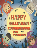 Happy Halloween Coloring Book for Toddlers: Cute Halloween Coloring Book for kids & Activity Book Fun and Spooky Simple Designs, Scary Halloween, Halloween Coloring Book