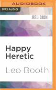 Happy Heretic: Seven Spiritual Insights for Healing Religious Codependency