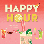 Happy Hour 2023 Wall Calendar: Cocktail Recipes for Every Season