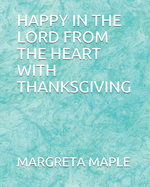 Happy in the Lord from the Heart with Thanksgiving