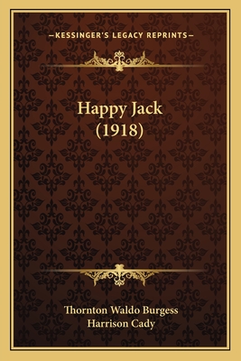 Happy Jack (1918) - Burgess, Thornton Waldo, and Cady, Harrison