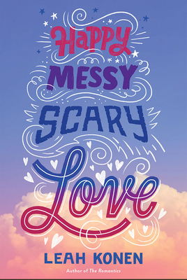 Happy Messy Scary Love - Konen, Leah