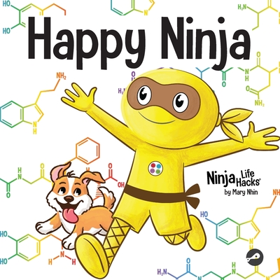 Happy Ninja: A Social, Emotional Book for Kids, Teens, and Adults About the Power of the Daily D.O.S.E. - Nhin, Mary