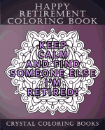 Happy Retirement Coloring Book: 30 Stress Relief Relaxing Retirement Mandala Coloring Pages. Each Page Has a Different Quote. a Great Retirement Gift.