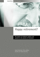 Happy Retirement?: The Impact of Employers' Policies and Practice on the Process of Retirement