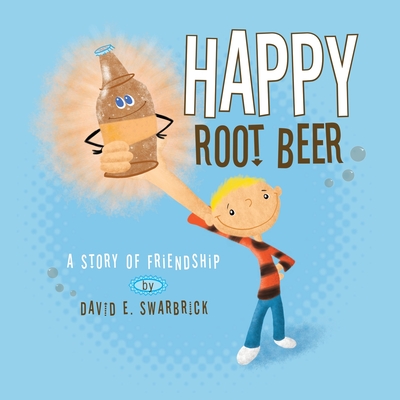 Happy Root Beer - Swarbrick, David, and Fisher, Jennifer L (Cover design by)