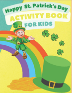 Happy St. Patrick's Day! Activity Book: A Fun Coloring and Activity Preschool Workbook for Toddlers and Kids For Learning Word Search Puzzle with Color by number, Dot Marker and More!