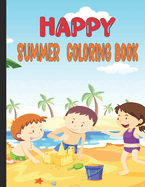 Happy Summer Coloring Book: A Kids Day at the Beach, Summer Vacation Beach Theme Coloring Book