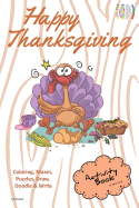 Happy Thanksgiving Activity Book Coloring, Mazes, Puzzles, Draw, Doodle and Write: Creative Noggins for Kids Thanksgiving Holiday Coloring Book with Cartoon Pictures Cntg422