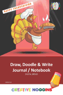 Happy Thanksgiving Draw, Doodle and Write Notebook Journal: Creative Noggins for Kids and Teens to Exercise Their Noggin, Unleash the Imagination, Record Daily Events, Cntgp110