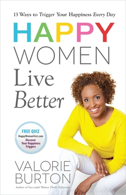 Happy Women Live Better - Burton, Valorie