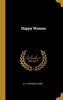 Happy Women - G P Putnam's Sons (Creator)