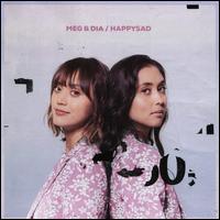 Happysad - Meg & Dia