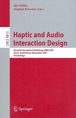 Haptic and Audio Interaction Design - Oakley, Ian (Editor), and Brewster, Stephen (Editor)