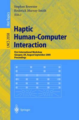 Haptic Human-Computer Interaction: First International Workshop, Glasgow, Uk, August 31 - September 1, 2000, Proceedings - Brewster, Stephen (Editor), and Murray-Smith, Roderick (Editor)