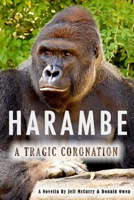 Harambe: A Tragic Coronation: Paranormal Fantasy - Owen, Donald, and McCurry, Jeff T