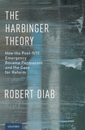 Harbinger Theory: How the Post-9/11 Emergency Became Permanent and the Case for Reform