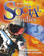Harcourt Social Studies: Student Edition Grade 6 Us: Civil War to Present 2010