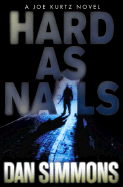 Hard as Nails: A Joe Kurtz Novel - Simmons, Dan