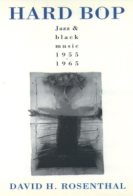 Hard Bop: Jazz and Black Music 1955-1965 - Rosenthal, David H, and Rosenthal, Alan (Preface by)