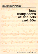 Hard Bop Piano: Jazz Composers of the 50s and 60s - Gerard, Charley (Editor), and Sarzen, Evan, and Sarzin, Evan