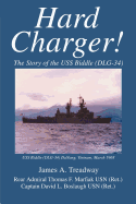 Hard Charger!: The Story of the USS Biddle (Dlg-34)