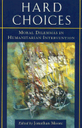 Hard Choices: Moral Dilemmas in Humanitarian Intervention