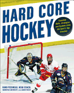 Hard-Core Hockey: Essential Skills, Strategies, and Systems from the Sport's Top Coaches