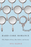 Hard-Core Romance: Fifty Shades of Grey, Best-Sellers, and Society