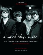 Hard Day's Write: The Stories Behind Every Beatles Song - Turner, Steve