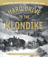 Hard Drive to the Klondike: Promoting Seattle During the Gold Rush