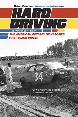 Hard Driving: The Wendell Scott Story: The American Odyssey of NASCAR's First Black Driver - Donovan, Brian