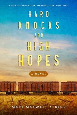 Hard Knocks and High Hopes - Atkins, Mary Maxwell
