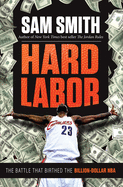 Hard Labor: The Battle That Birthed the Billion-Dollar NBA