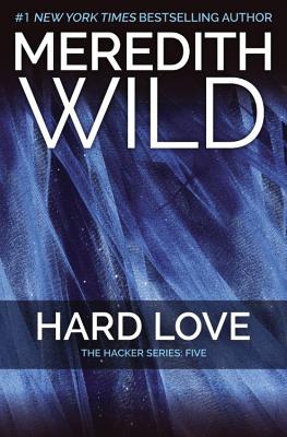 Hard Love: The Hacker Series #5 - Wild, Meredith