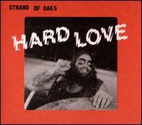 Hard Love - Strand of Oaks