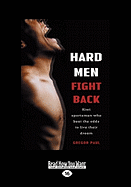 Hard Men Fight Back: Kiwi Sportsmen Who Beat the Odds to Live Their Dreams (Large Print)